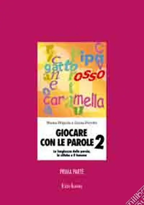 Giocare con le parole. Nuove attività fonologiche per parlare meglio e prepararsi a scrivere. Vol. 2/1 Consegna Rapida