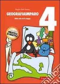 Non Perdere GeografiaImparo. Vol. 4 Nella vola tra le mappe