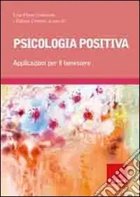 Psicologia positiva. Applicazioni per il benessere Solo Oggi
