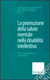 Più Venduto La promozione della salute mentale nella disabilità intellettiva. Consenso multidisciplinare e intersocietario