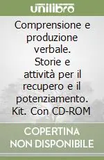 Comprensione e produzione verbale. Storie e attività per il recupero e il potenziamento. Kit. Con CD-ROM Prezzo Scontato