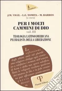 Reso Gratuito Per i molti cammini di Dio. Vol. 3 Teologia latinoamericana pluralista della liberazione