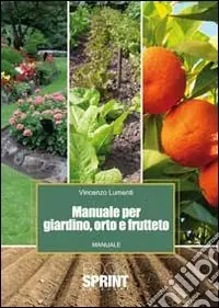 Prezzo Scontato Manuale per giardino, orto e frutteto