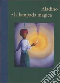 Aladino e la lampada magica. Ediz. illustrata Soddisfatti O Rimborsati