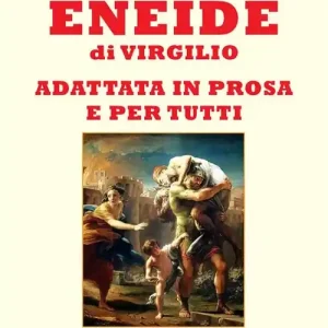 Eneide in prosa e per tutti. Nuova ediz. Subito Disponibile
