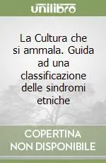 Consegna Rapida La Cultura che si ammala. Guida ad una classificazione delle sindromi etniche