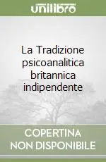 Ultime Pezzi La Tradizione psicoanalitica britannica indipendente