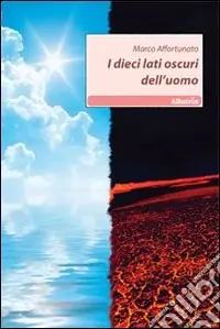 Offerta Del Giorno I Dieci lati oscuri dell‘uomo