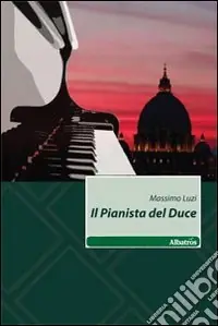 Subito Disponibile Il Pianista del duce
