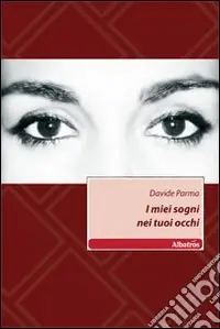 Novità I Miei sogni nei tuoi occhi