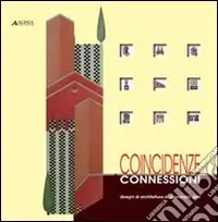 Prezzo Conveniente Coincidenze e connessioni. Disegni di architettura di Alessandro Gioli