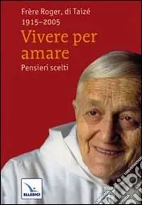 Vivere per amare. Pensieri scelti Novità
