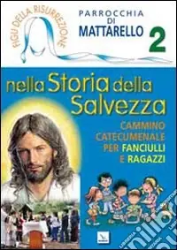 Figli della Risurrezione. Vol. 2 Nella storia della salvezza. Cammino catecumenale per fanciulli e ragazzi Promozione
