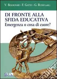 Promozione Di fronte alla sfida educativa. Emergenza o cosa di cuore?