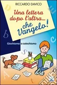 Saldi Una Lettera dopo l‘altra... che Vangelo! Giochiamo a catechismo
