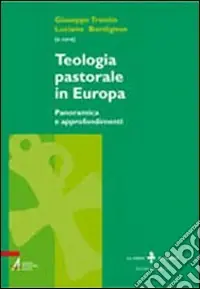Teologia pastorale in Europa. Panoramica e approfondimenti Prezzo Di Fabbrica