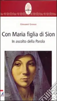 Con Maria figlia di Sion. In ascolto della parola Nuovo Arrivo
