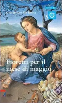Reso Gratuito Fioretti per il mese di Maggio. Ragazzi con Maria e Gesù