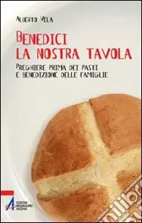 Promo Stagionale Benedici la nostra tavola. Preghiere prima dei pasti