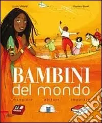 Soddisfatti O Rimborsati Bambini del mondo. Mangiare, abitare, imparare