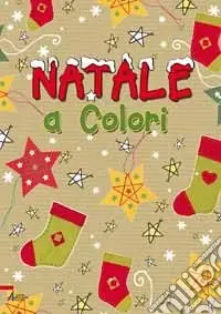 Reso Gratuito Natale a colori. Ediz. illustrata