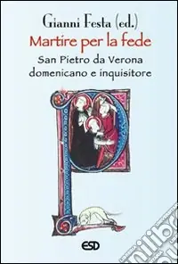Martire per la fede. San Pietro da Verona domenicano e inquisitore Solo Oggi