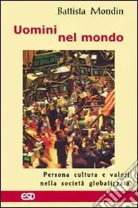 Uomini nel mondo. Persona, cultura e valori nella società globalizzata Prezzo Conveniente