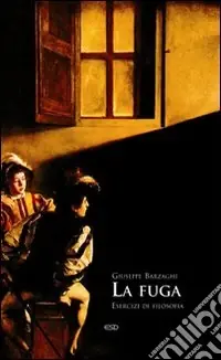 La fuga. Esercizi di filosofia Offerta Limitata