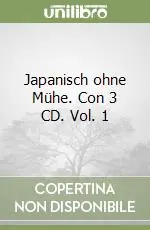 Novità Japanisch ohne Mühe. Con 3 CD. Vol. 1