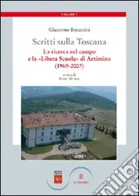 Consegna Rapida Scritti sulla Toscana. Vol. 1 La ricerca sul campo e la «Libera Scuola» di Artimino (1969-2007)