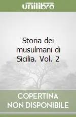 Storia dei musulmani di Sicilia. Vol. 2 Scelto Dai Clienti
