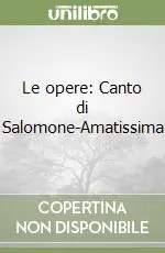 Solo Oggi Le opere Canto di Salomone-Amatissima