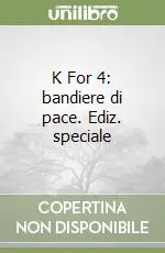 K For 4 bandiere di pace. Ediz. speciale Solo Oggi