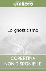 Consegna Rapida Lo gnosticismo