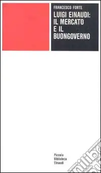 Luigi Einaudi il mercato e il buongoverno Offerta Lampo