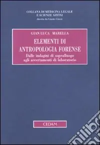Miglior Prezzo Elementi di antropologia forense. Dalle indagini di sopralluogo agli accertamenti di laboratorio