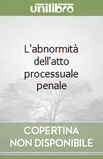 Pagamento Sicuro L‘abnormità dell‘atto processuale penale