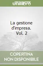 La gestione d‘impresa. Vol. 2 Scelto Dai Clienti
