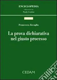 La prova dichiarativa nel giusto processo Bestseller