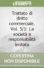 Soddisfatti O Rimborsati Trattato di diritto commerciale. Vol. 5/1 La società a responsabilità limitata