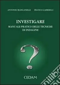 Investigare. Manuale pratico delle tecniche di indagine Offerta Speciale