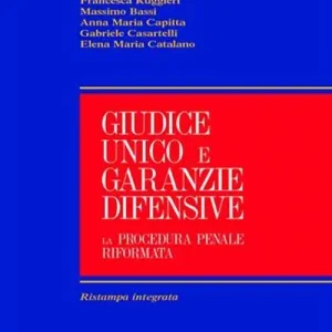 Giudice unico e garanzie difensive. La procedura penale riformata Novità