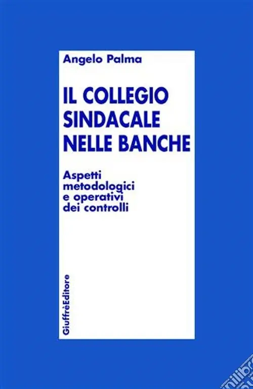 Compra Online Collegio sindacale nelle banche. Aspetti metodologici e operativi dei controlli