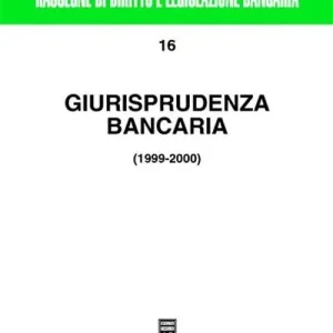 Giurisprudenza bancaria. Impresa, contratti, titoli, disciplina penale, rapporti di lavoro, disciplina fiscale. Anni 1999-2000 Promozione