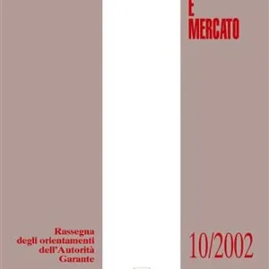 Spedito Oggi Concorrenza e mercato. Rassegna degli orientamenti dell‘autorità garante (2002)