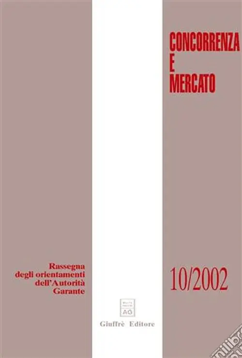 Spedito Oggi Concorrenza e mercato. Rassegna degli orientamenti dell‘autorità garante (2002)