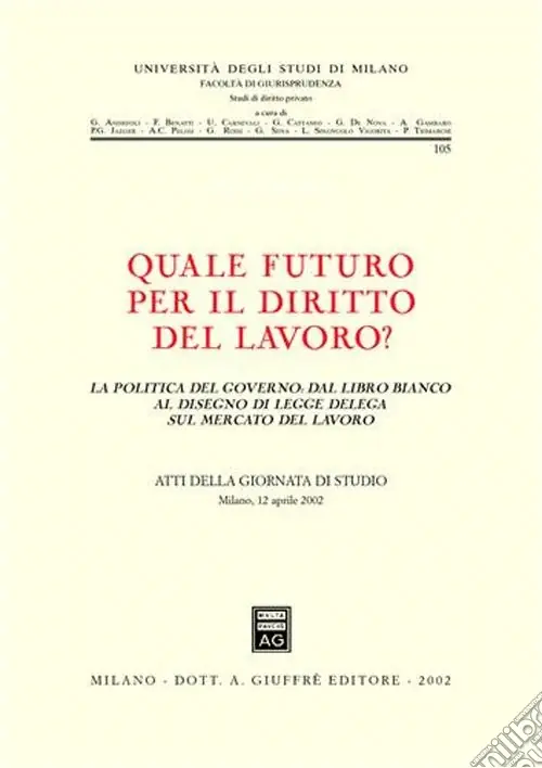 Economico Quale futuro per il diritto del lavoro? La politica del governo dal libro bianco al disegno di legge delega sul mercato del lavoro. Atti della Giornata di studio