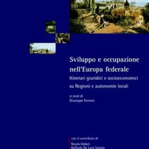 Sviluppo e occupazione nell‘Europa federale. Itinerari giuridici e socioeconomici su regioni e autonomie locali Prezzo Di Fabbrica