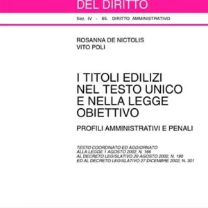 Prezzo Conveniente I titoli edilizi nel Testo Unico e nella legge obiettivo. Profili amministrativi e penali. Testo coordinato ed aggiornato alla Legge 1/8/2002, n. 166...