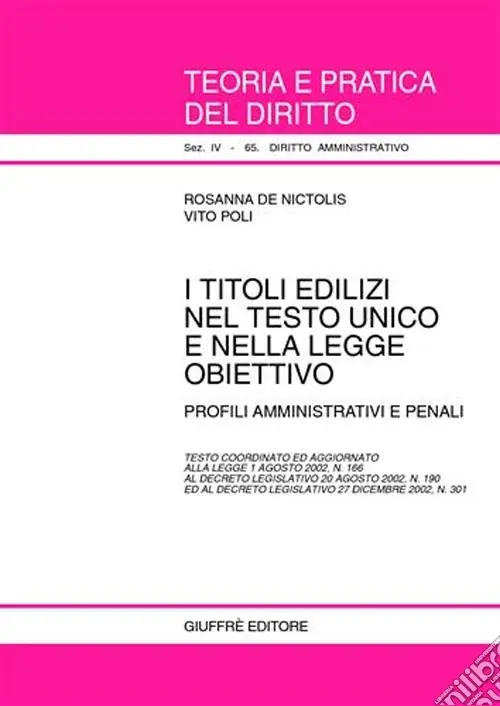 Prezzo Conveniente I titoli edilizi nel Testo Unico e nella legge obiettivo. Profili amministrativi e penali. Testo coordinato ed aggiornato alla Legge 1/8/2002, n. 166...